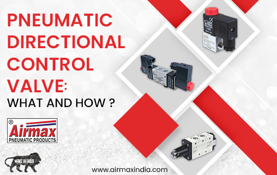 Pneumatic Directional Control Valve: What and How?
